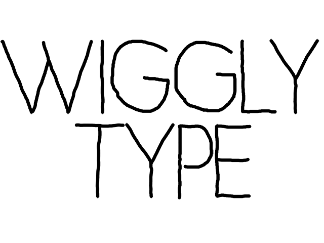 wiggly type